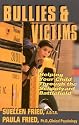 Bullies & Victims: Helping Your Children Through the Schoolyard Battlefield