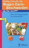Richtig einkaufen bei Magen-Darm-Beschwerden: &Uuml;ber 700 Fertigprodukte und Lebensmittel