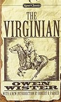 The Virginian: A Horseman of the Plains (Signet Classics)