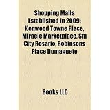 Shopping Malls Established in 2009: Kenwood Towne Place, Miracle Marketplace, SM City Rosario, Robinsons Place Dumaguete