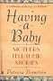Having a Baby: Mothers Tell Their Stories