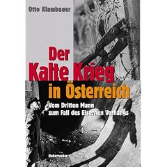Der Kalte Krieg in �sterreich. Vom Dritten Mann zum Fall des Eisernen Vorhangs