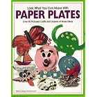 Look What You Can Make With Paper Plates (Craft) by Margie Hayes Richmond and Hank Schneider