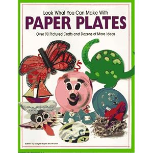 Look What You Can Make With Paper Plates (Craft) by Margie Hayes Richmond and Hank Schneider