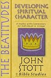 The Beatitudes: Developing Spiritual Character (John Stott Bible Studies)