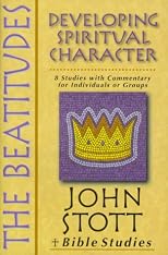 The Beatitudes: Developing Spiritual Character (John Stott Bible Studies)