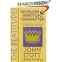 The Beatitudes: Developing Spiritual Character (John Stott Bible Studies)