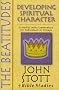 The Beatitudes: Developing Spiritual Character (John Stott Bible Studies) The Beatitudes: Developing Spiritual Character (John Stott Bible Studies)