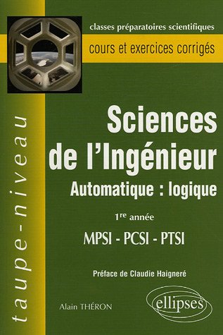 Sciences de l'Ing�nieur MPSI-PCSI-PTSI 1e Ann�e : Automatique : logique