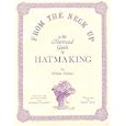 From the Neck Up: An Illustrated Guide to Hatmaking