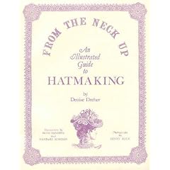From the Neck Up: An Illustrated Guide to Hatmaking