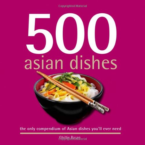Picture of 500 Asian Dishes: The Only Compendium of Asian Dishes You'll Ever Need (500 Cooking (Sellers)) (Asian Cuisine)