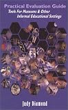 Practical Evaluation Guide: Tools for Museums and Other Informal Educational Settings: Tools for Museums and Other Informal Educational Settings (American ... for State and Local History Book Series)