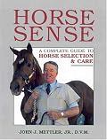 Horse Sense: A Complete Guide to Horse Selection & Care