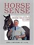 Horse Sense: Complete Guide to Horse Selection and Care