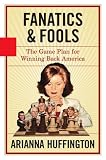 Fanatics & Fools: How Politicians are Betraying the American People