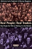  : Real People: Real Traders How People Like You are Making it in the Markets