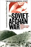 The Soviet-Afghan War : How A Superpower Fought And Lost