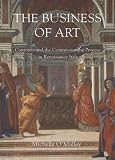 The Business of Art: Contracts and the Commissioning Process in Renaissance Italy