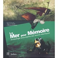 La Mer pour m�moire : Arch�ologie sous-marine des �paves atlantiques