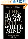 The Black Image in the White Mind: The Debate on Afro-American Character and Destiny, 1817-1914