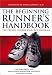 Books : The Beginning Runner's Handbook: The Proven 13-week Walk/Run Program