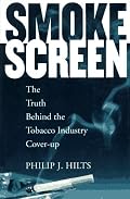 Smokescreen: The Truth Behind the Tobacco Industry Cover-Up