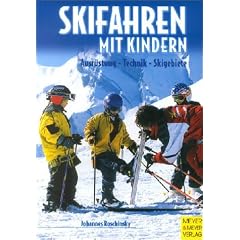 Skifahren mit Kindern. Ausr�stung - Technik - Skigebiete