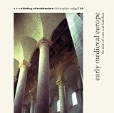 Early Medieval Europe: The Ideal of Rome and Feudalism (A History of Architecture #10)