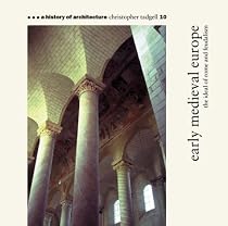 Early Medieval Europe: The Ideal of Rome and Feudalism (A History of Architecture #10)