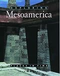 Exploring Mesoamerica (Places in Time)