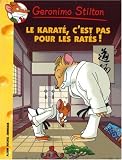 Geronimo Stilton, Tome 34 : Le karaté, c est pas pour les ratés !