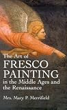 The Art of Fresco Painting in the Middle Ages and the Renaissance