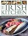 The Irish Kitchen: Ingredients, Techniques and Over 70 Traditional and Authentic Recipes - Discover the Best of Classic and Modern Food from Ireland