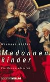 Madonnenkinder - Ein Darmstadt-Krimi - Michael Kibler