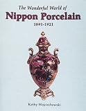 The Wonderful World of Nippon Porcelain, 1891-1921