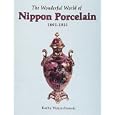 The Wonderful World of Nippon Porcelain, 1891-1921 by Kathy Wojciechowski