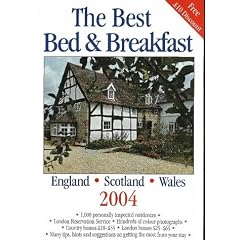 The Best Bed & Breakfast 2004: England, Scotland & Wales