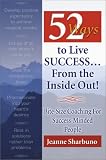 52 Ways to Live Success...From the Inside Out! Bite-Size Coaching for Success-Minded People