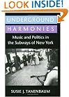 Underground Harmonies: Music and Politics in the Subways of New York (Anthropology of Contemporary Issues)