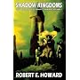 Robert E. Howard's Weird Works Volume 1: Shadow Kingdoms: Shadow Kingdoms v. 1 (Weird Works of Robert E. Howard)