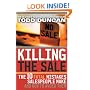 Killing The Sale : The 10 Fatal Mistakes Salespeople Make & How To Avoid Them