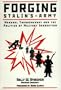 Forging Stalin's Army: Marshal Tukhachevsky And The Politics Of Military Innovation