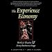The Experience Economy: Work Is Theatre and Every Business Is a Stage by Gilmore, B., James Joseph, H. Pine The Experience Economy: Work Is Theatre and Every Business Is a Stage Cover