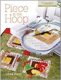 Piece in the Hoop: 20 Quilt Projects + 40 Machine Embroidery Designs