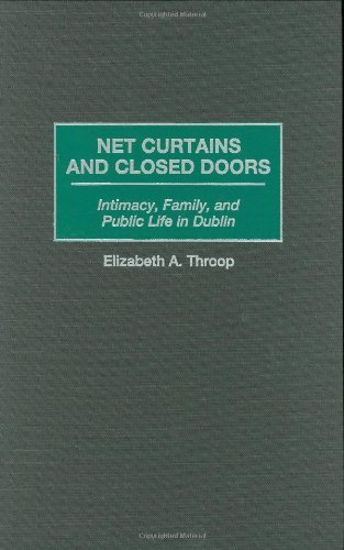 Net Curtains and Closed Doors: Intimacy, Family, and Public Life in Dublin