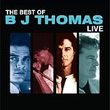 B.J. Thomas -  The Best of B.J. Thomas: Live