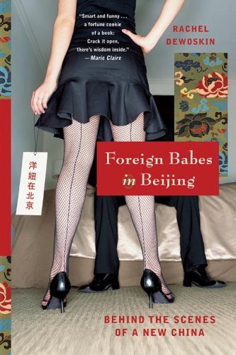 Foreign Babes in Beijing Behind the Scenes of a New China