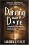 Dancing with the Divine: Unexpected Answers to Contemporary Questions