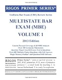 Rigos Primer Series Uniform Bar Exam (UBE) Review Series Multistate Bar Exam (MBE) Volume 1 2013 Edition (Multistate Bar Exam (MBE) 2013 Review)